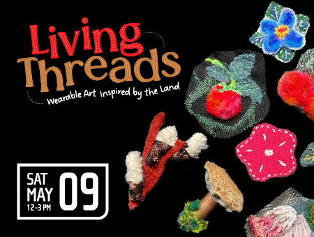 Living Threads: Wearable Art Inspired by the Land (Ages 18+)