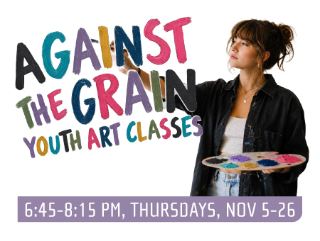 Against the Grain Youth Art Class - Fall 2026