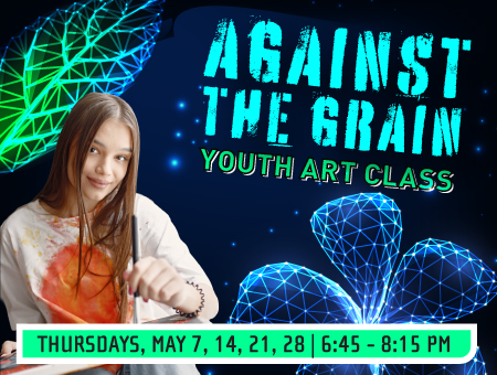 Against the Grain Youth Art Class - Spring 2026