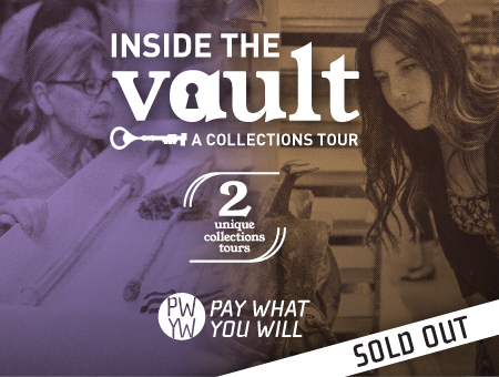 Inside the Vault: A Permanent Collections Tour -Ages 13+