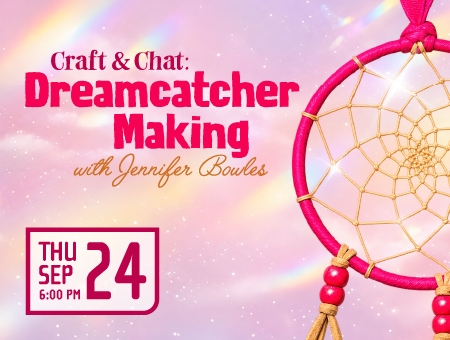 Craft and Chat: Dreamcatcher Making with Jennifer Bowles